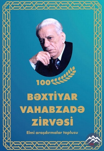 Bəxtiyar Vahabzadə haqqında elmi araşdırmalar toplusu işıqüzü görüb