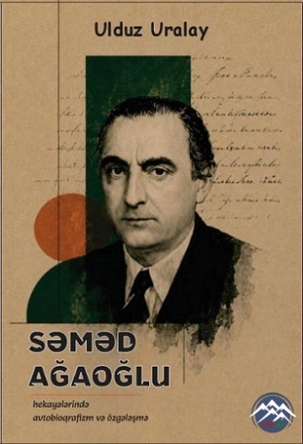 SƏMƏD AĞAOĞLU HAQQINDA MONOQRAFİYA YAYINLANDI