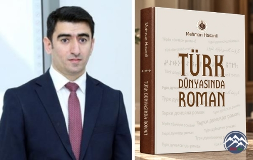 Mehman Həsənlinin “Türk dünyasında roman” monoqrafiyası işıq üzü görüb